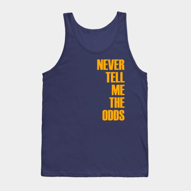 Never Tell Me The Odds Tank Top by OrangeCup